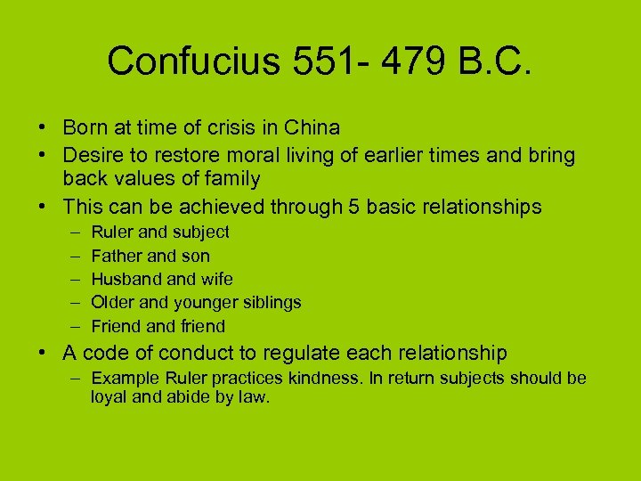 Confucius 551 - 479 B. C. • Born at time of crisis in China