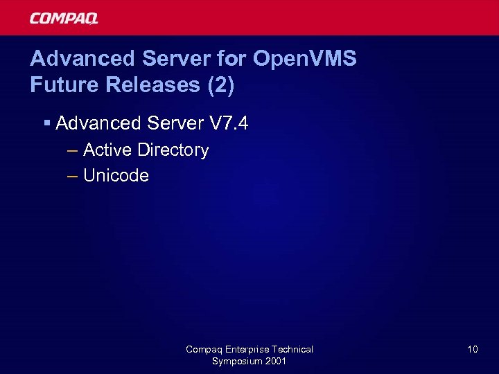 Advanced Server for Open. VMS Future Releases (2) § Advanced Server V 7. 4