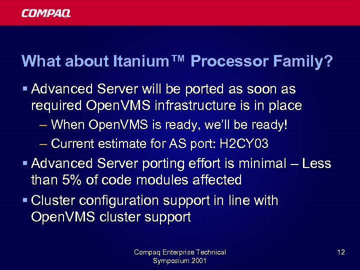 What about Itanium™ Processor Family? § Advanced Server will be ported as soon as