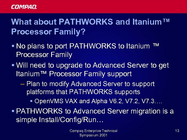 What about PATHWORKS and Itanium™ Processor Family? § No plans to port PATHWORKS to