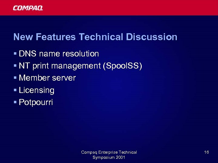 New Features Technical Discussion § DNS name resolution § NT print management (Spool. SS)