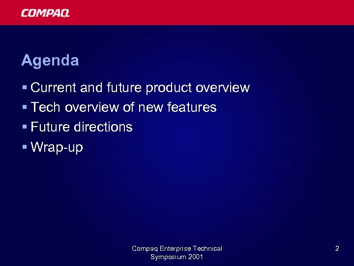 Agenda § Current and future product overview § Tech overview of new features §