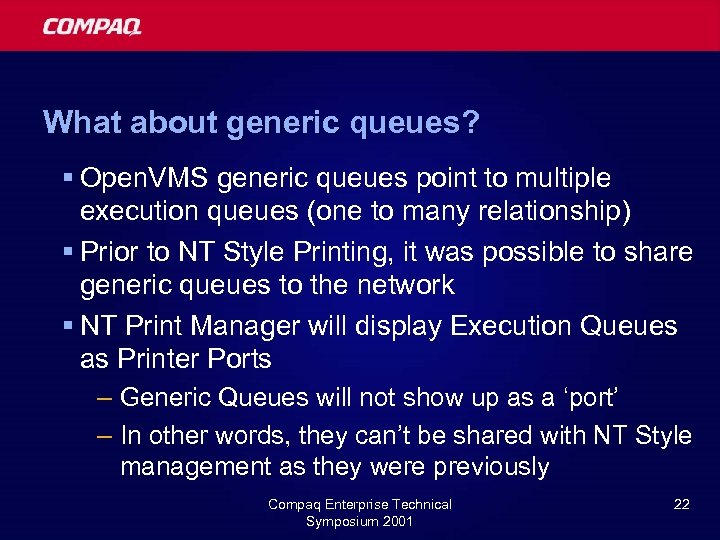 What about generic queues? § Open. VMS generic queues point to multiple execution queues