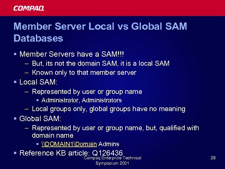 Member Server Local vs Global SAM Databases § Member Servers have a SAM!!! –