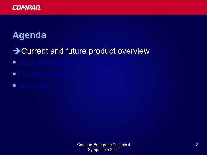 Agenda èCurrent and future product overview § Tech overview of new features § Future
