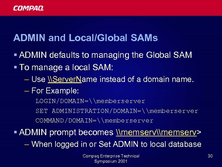 ADMIN and Local/Global SAMs § ADMIN defaults to managing the Global SAM § To
