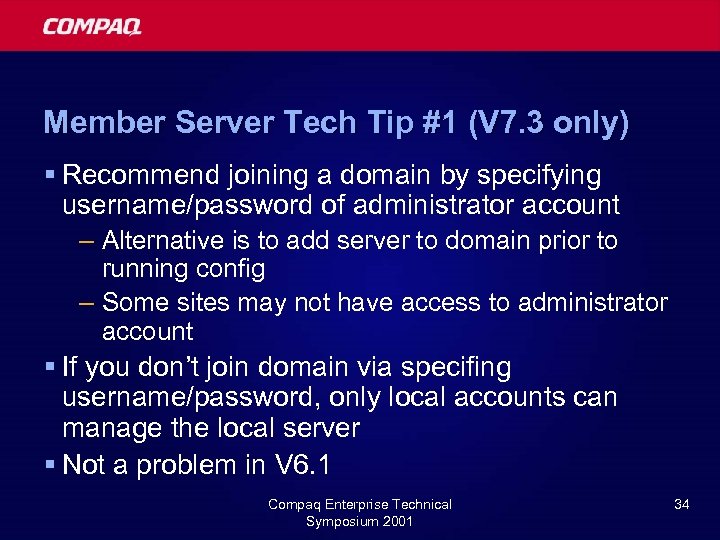 Member Server Tech Tip #1 (V 7. 3 only) § Recommend joining a domain