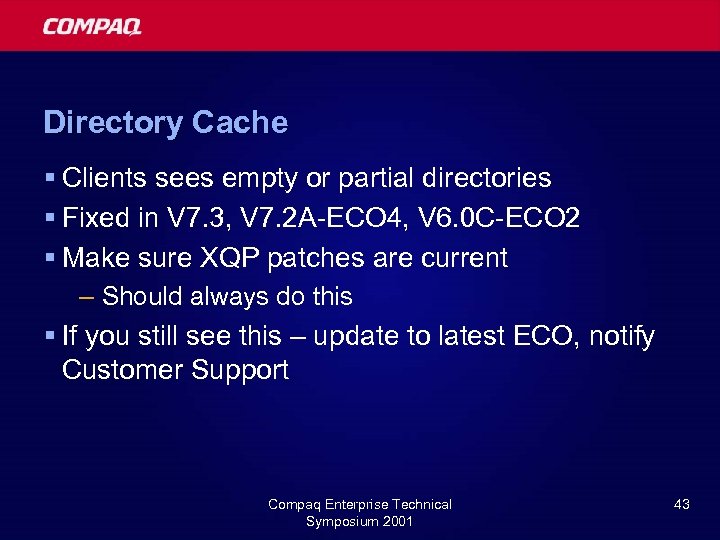Directory Cache § Clients sees empty or partial directories § Fixed in V 7.