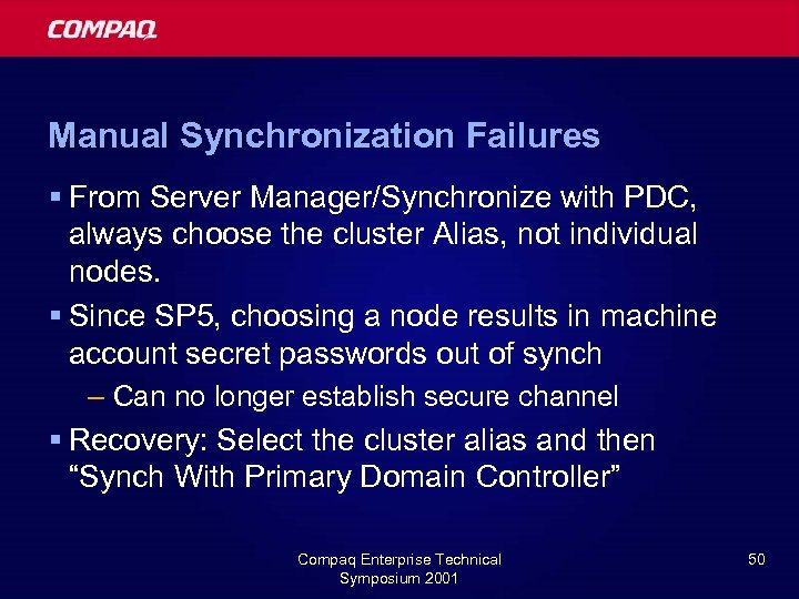 Manual Synchronization Failures § From Server Manager/Synchronize with PDC, always choose the cluster Alias,