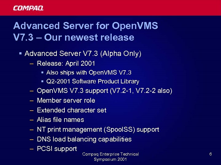 Advanced Server for Open. VMS V 7. 3 – Our newest release § Advanced