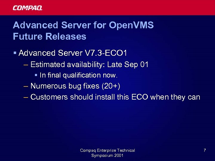 Advanced Server for Open. VMS Future Releases § Advanced Server V 7. 3 -ECO