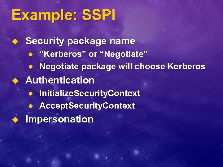 Example: SSPI u Security package name l l u Authentication l l u “Kerberos”