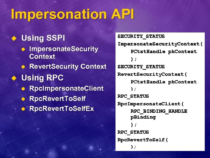 Impersonation API u Using SSPI l l u Impersonate. Security Context Revert. Security Context