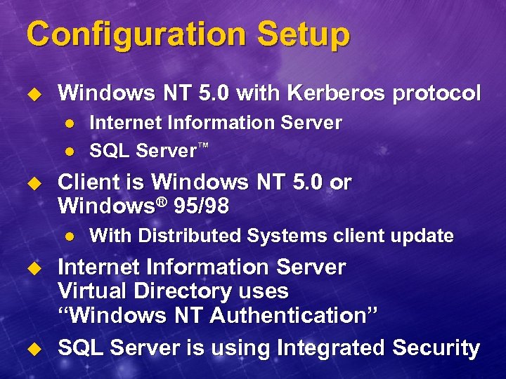 Configuration Setup u Windows NT 5. 0 with Kerberos protocol l l u Client