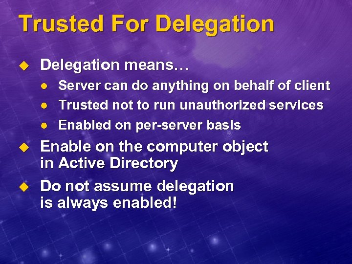 Trusted For Delegation u Delegation means… l l l u u Server can do