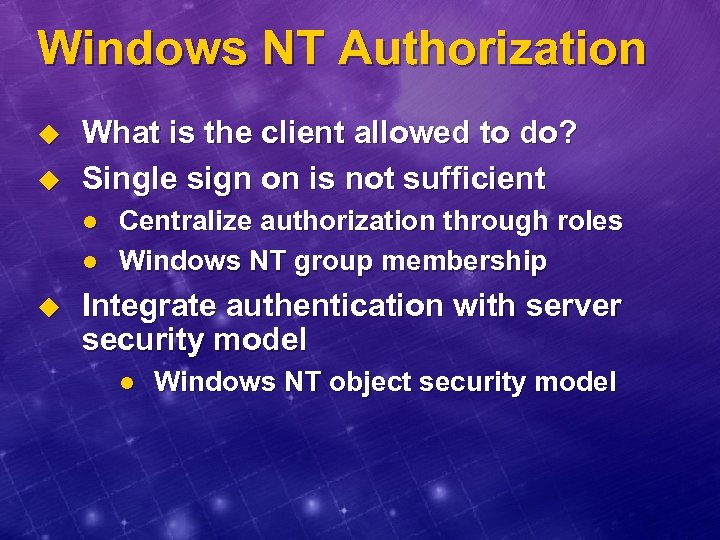 Windows NT Authorization u u What is the client allowed to do? Single sign