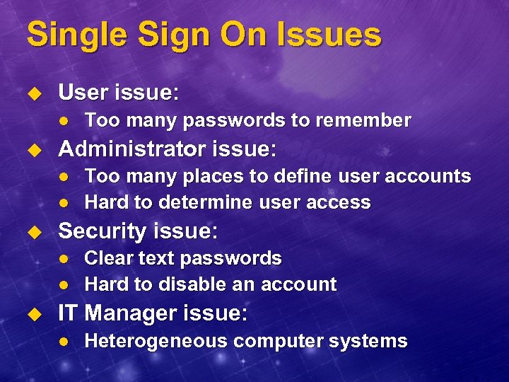 Single Sign On Issues u User issue: l u Administrator issue: l l u