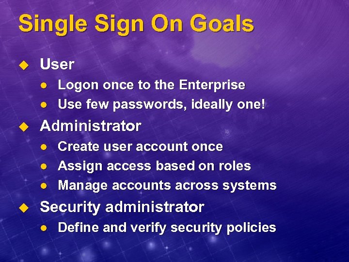 Single Sign On Goals u User l l u Administrator l l l u