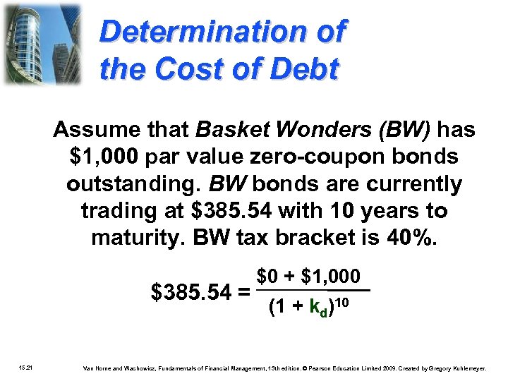 Determination of the Cost of Debt Assume that Basket Wonders (BW) has $1, 000
