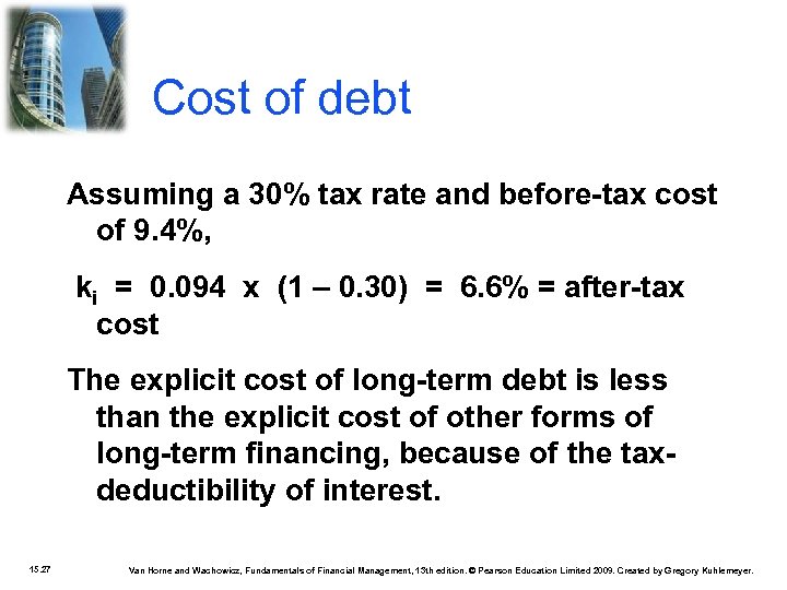 Cost of debt Assuming a 30% tax rate and before-tax cost of 9. 4%,