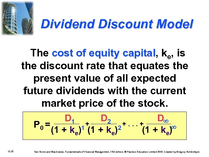 Dividend Discount Model The cost of equity capital, ke, is capital the discount rate