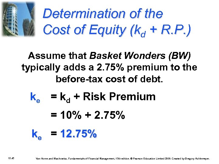 Determination of the Cost of Equity (kd + R. P. ) Assume that Basket
