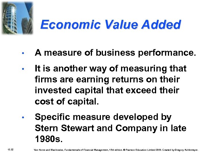 Economic Value Added • • It is another way of measuring that firms are
