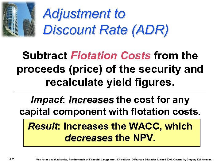 Adjustment to Discount Rate (ADR) Subtract Flotation Costs from the proceeds (price) of the