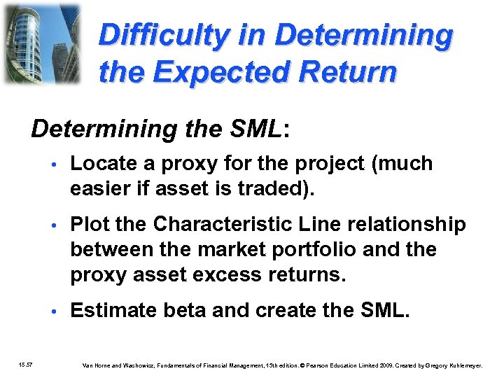 Difficulty in Determining the Expected Return Determining the SML: • • Plot the Characteristic