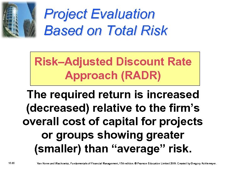 Project Evaluation Based on Total Risk–Adjusted Discount Rate Approach (RADR) The required return is
