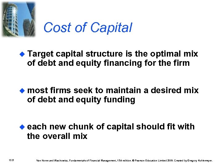 Cost of Capital Target capital structure is the optimal mix of debt and equity