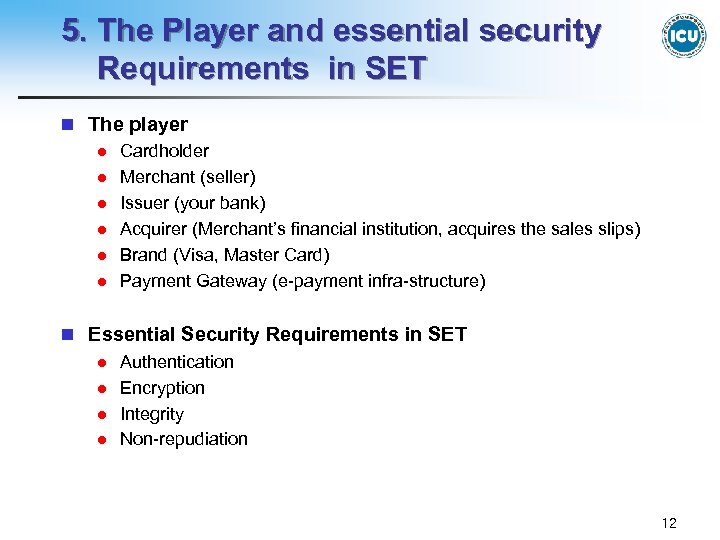 5. The Player and essential security Requirements in SET n The player l Cardholder