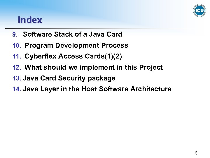 Index 9. Software Stack of a Java Card 10. Program Development Process 11. Cyberflex