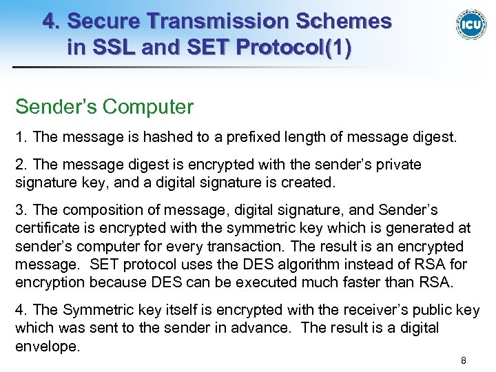 4. Secure Transmission Schemes in SSL and SET Protocol(1) Sender’s Computer 1. The message