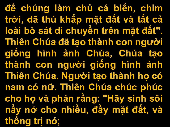 để chúng làm chủ cá biển, chim trời, dã thú khắp mặt đất và