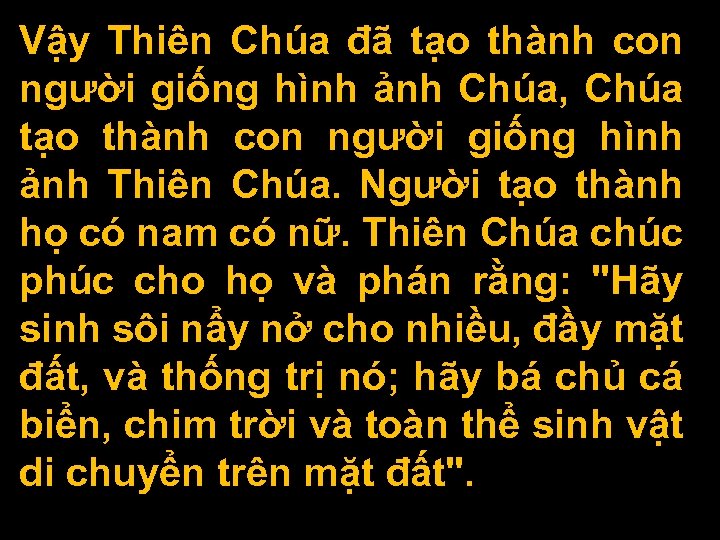 Vậy Thiên Chúa đã tạo thành con người giống hình ảnh Chúa, Chúa tạo