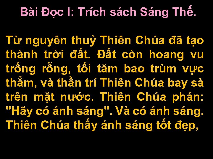 Bài Ðọc I: Trích sách Sáng Thế. Từ nguyên thuỷ Thiên Chúa đã tạo