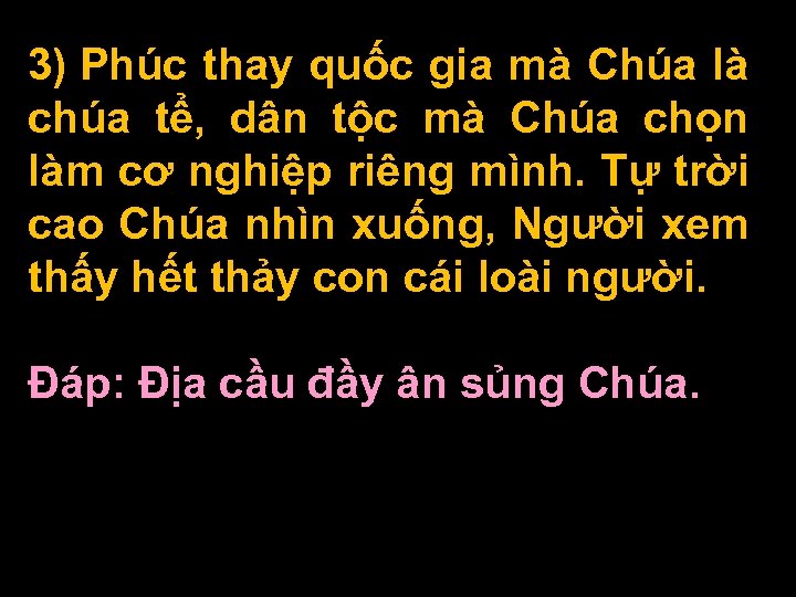 3) Phúc thay quốc gia mà Chúa là chúa tể, dân tộc mà Chúa