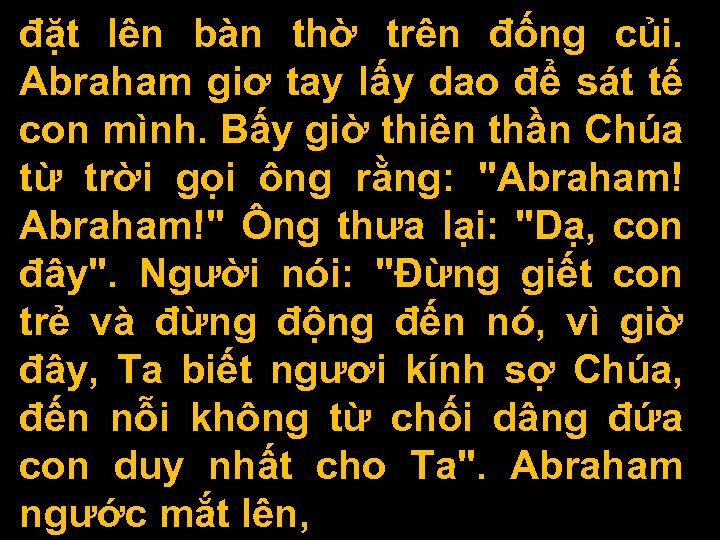 đặt lên bàn thờ trên đống củi. Abraham giơ tay lấy dao để sát