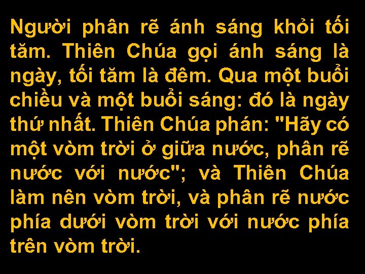 Người phân rẽ ánh sáng khỏi tối tăm. Thiên Chúa gọi ánh sáng là