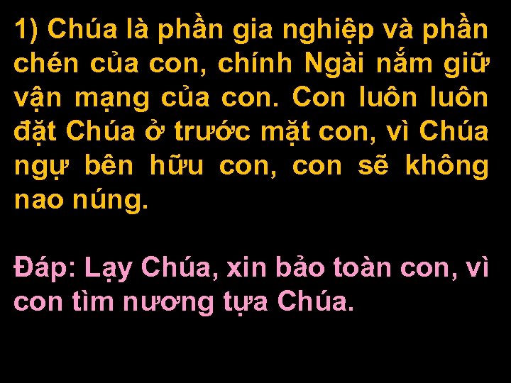 1) Chúa là phần gia nghiệp và phần chén của con, chính Ngài nắm