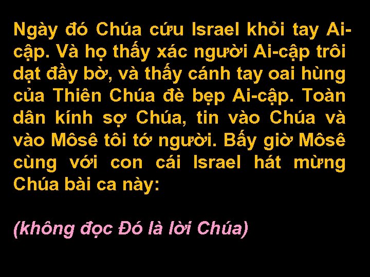 Ngày đó Chúa cứu Israel khỏi tay Aicập. Và họ thấy xác người Ai-cập