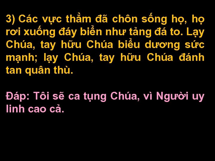 3) Các vực thẳm đã chôn sống họ, họ rơi xuống đáy biển như
