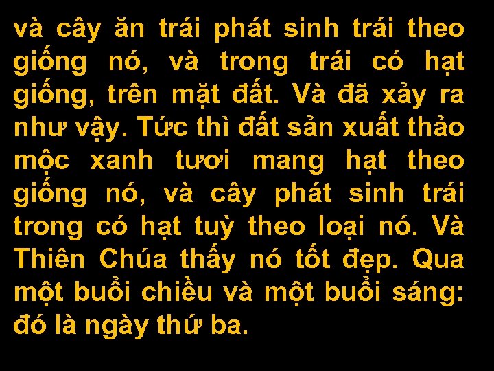 và cây ăn trái phát sinh trái theo giống nó, và trong trái có