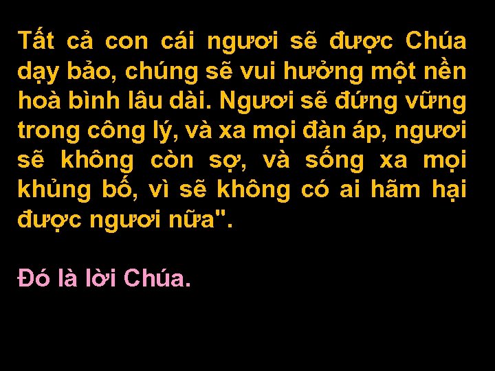 Tất cả con cái ngươi sẽ được Chúa dạy bảo, chúng sẽ vui hưởng