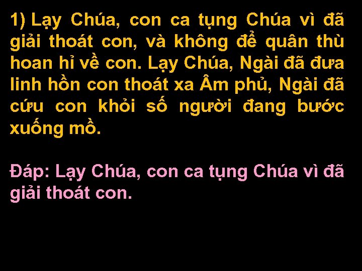 1) Lạy Chúa, con ca tụng Chúa vì đã giải thoát con, và không