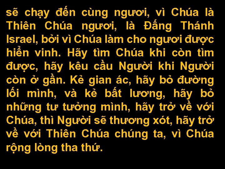 sẽ chạy đến cùng ngươi, vì Chúa là Thiên Chúa ngươi, là Ðấng Thánh