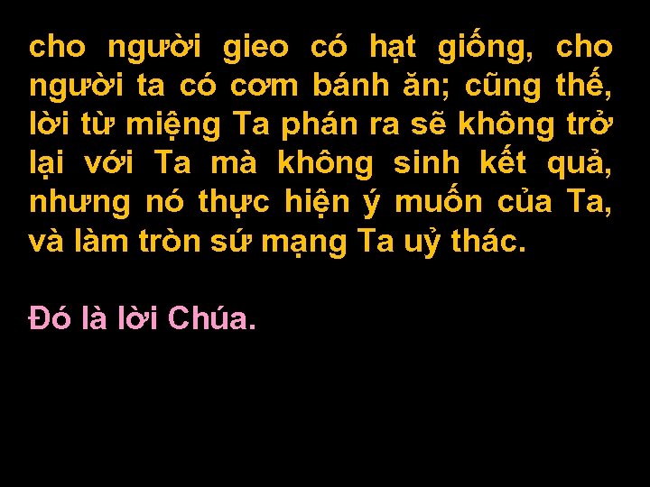 cho người gieo có hạt giống, cho người ta có cơm bánh ăn; cũng