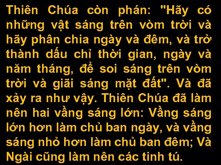 Thiên Chúa còn phán: "Hãy có những vật sáng trên vòm trời và hãy