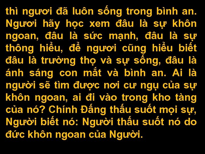 thì ngươi đã luôn sống trong bình an. Ngươi hãy học xem đâu là